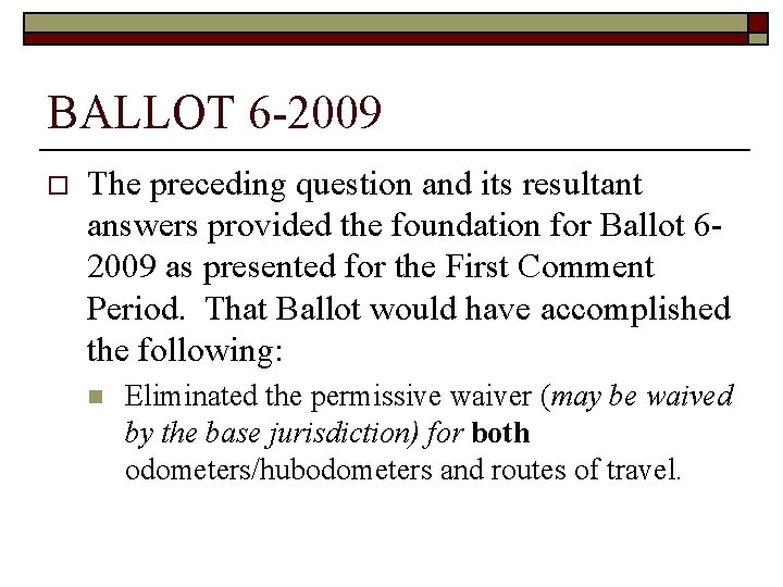 BALLOT 6 -2009 o The preceding question and its resultant answers provided the foundation