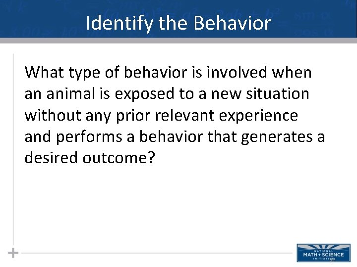 Identify the Behavior What type of behavior is involved when an animal is exposed