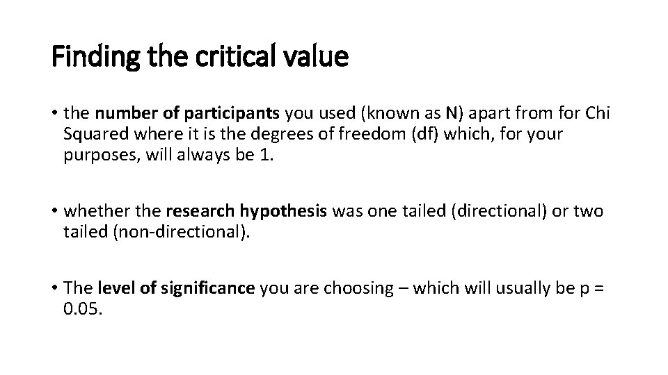 Finding the critical value • the number of participants you used (known as N)