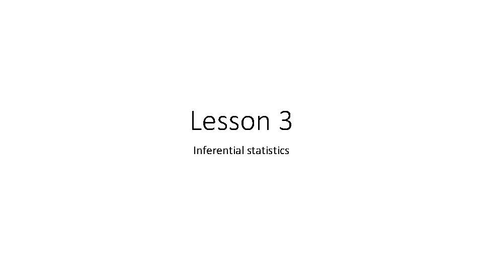 Lesson 3 Inferential statistics 