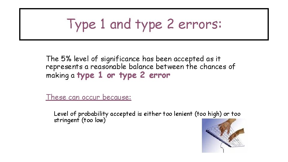 Type 1 and type 2 errors: The 5% level of significance has been accepted