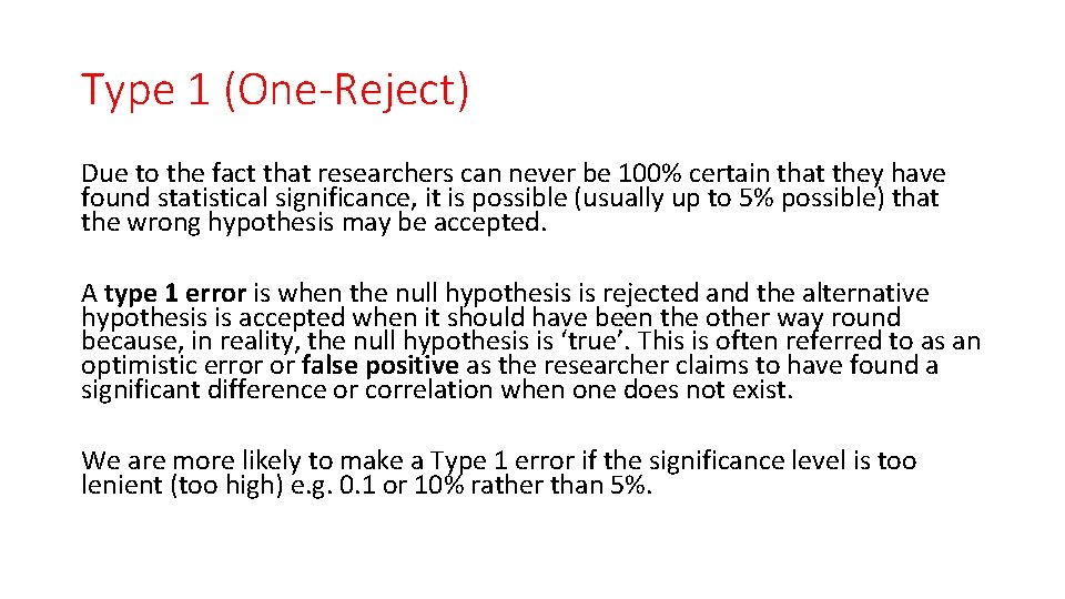 Type 1 (One-Reject) Due to the fact that researchers can never be 100% certain