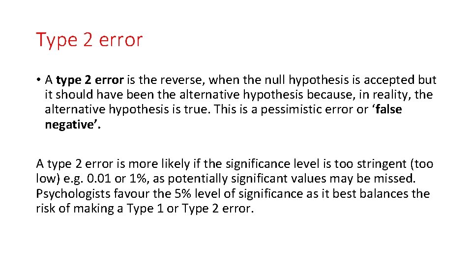 Type 2 error • A type 2 error is the reverse, when the null