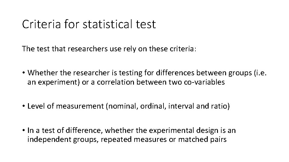 Criteria for statistical test The test that researchers use rely on these criteria: •