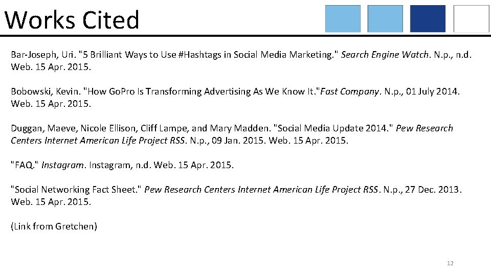 Works Cited Bar-Joseph, Uri. "5 Brilliant Ways to Use #Hashtags in Social Media Marketing.