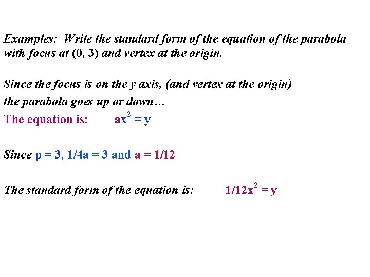 Examples: Write the standard form of the equation of the parabola with focus at