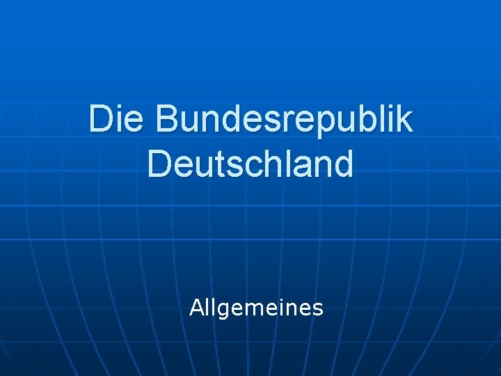 Die Bundesrepublik Deutschland Allgemeines 