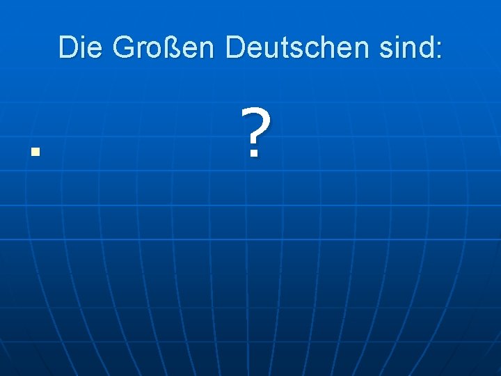 Die Großen Deutschen sind: n ? 