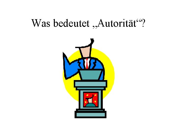 Was bedeutet „Autorität“? 