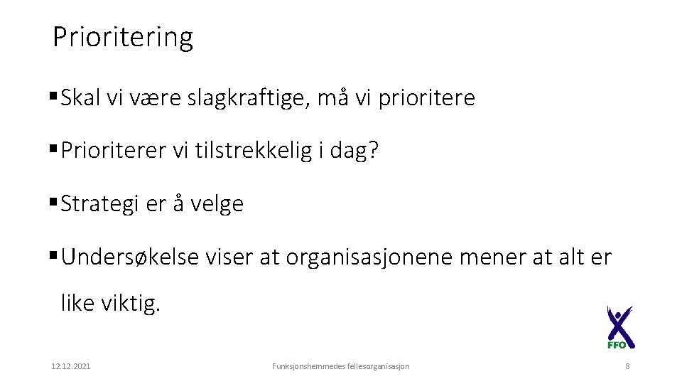 Prioritering § Skal vi være slagkraftige, må vi prioritere § Prioriterer vi tilstrekkelig i