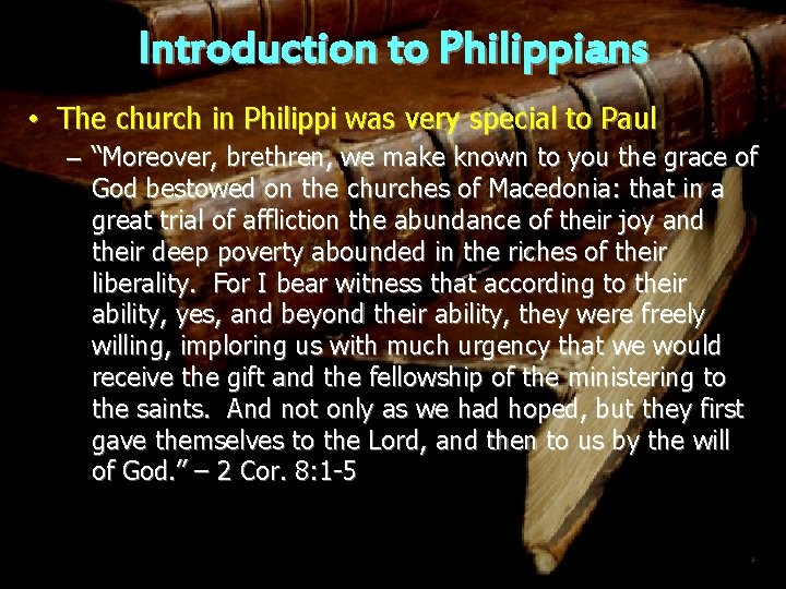 Introduction to Philippians • The church in Philippi was very special to Paul –
