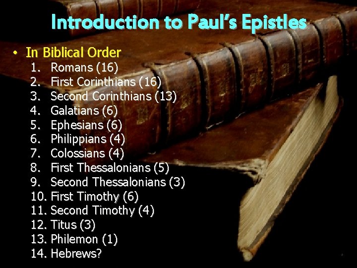 Introduction to Paul’s Epistles • In Biblical Order 1. Romans (16) 2. First Corinthians
