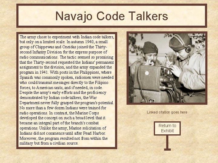 Navajo Code Talkers The army chose to experiment with Indian code talkers, but only