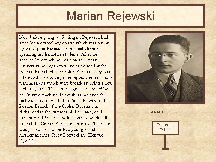 Marian Rejewski Now before going to Göttingen, Rejewski had attended a cryptology course which