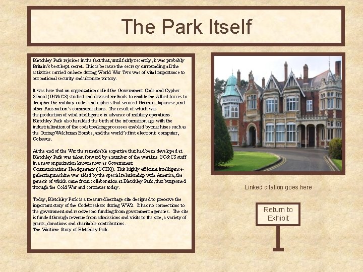 The Park Itself Bletchley Park rejoices in the fact that, until fairly recently, it
