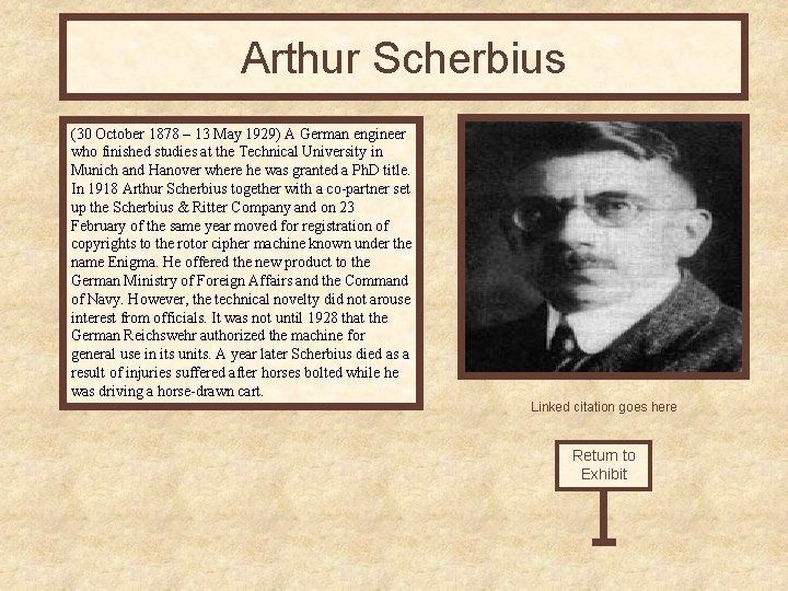 Arthur Scherbius (30 October 1878 – 13 May 1929) A German engineer who finished