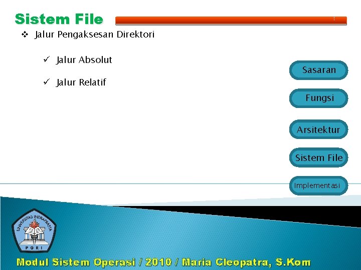 Sistem File v Jalur Pengaksesan Direktori ü Jalur Absolut ü Jalur Relatif Sasaran Fungsi