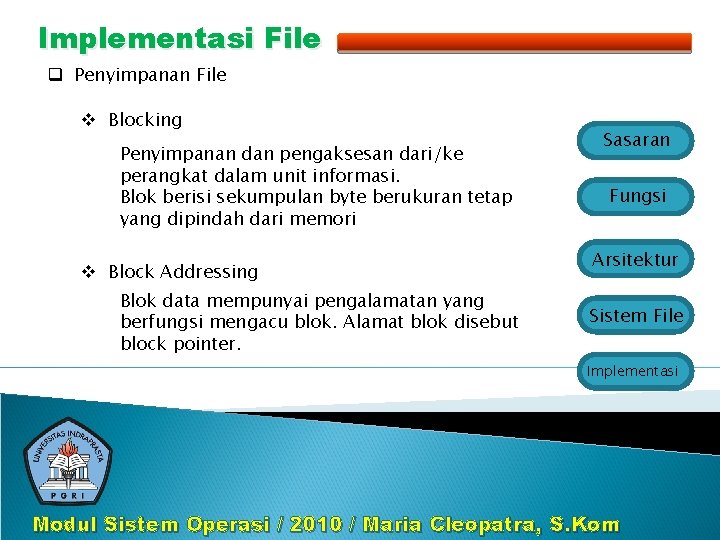 Implementasi File q Penyimpanan File v Blocking Penyimpanan dan pengaksesan dari/ke perangkat dalam unit