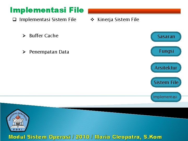 Implementasi File q Implementasi Sistem File Ø Buffer Cache Ø Penempatan Data v Kinerja