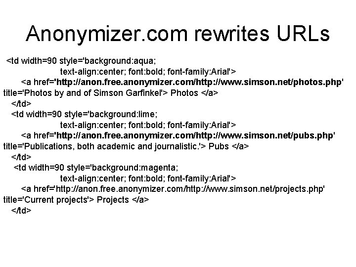 Anonymizer. com rewrites URLs <td width=90 style='background: aqua; text-align: center; font: bold; font-family: Arial'>