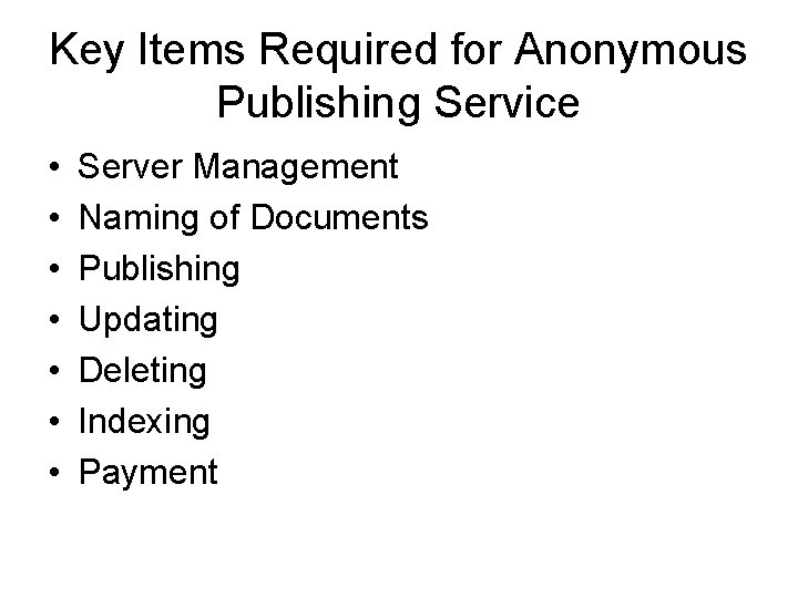 Key Items Required for Anonymous Publishing Service • • Server Management Naming of Documents