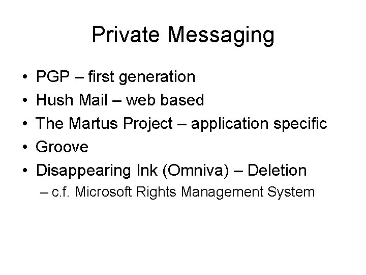 Private Messaging • • • PGP – first generation Hush Mail – web based