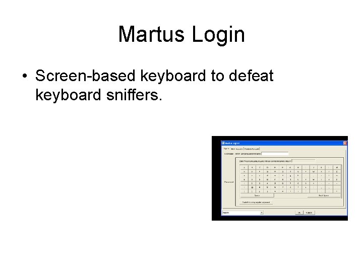 Martus Login • Screen-based keyboard to defeat keyboard sniffers. 