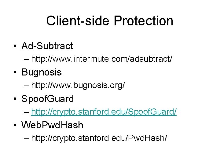 Client-side Protection • Ad-Subtract – http: //www. intermute. com/adsubtract/ • Bugnosis – http: //www.