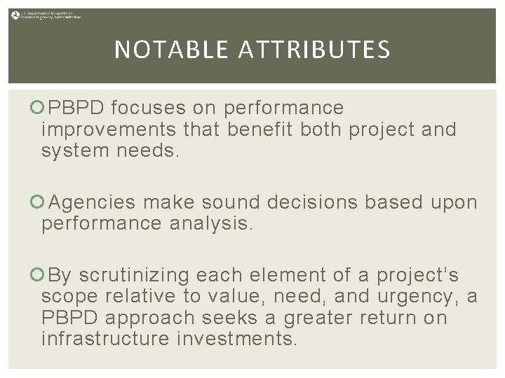 NOTABLE ATTRIBUTES PBPD focuses on performance improvements that benefit both project and system needs.