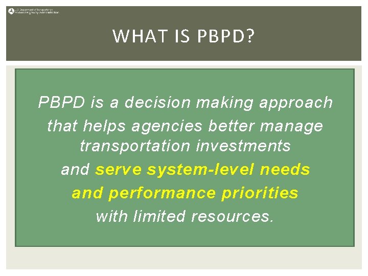 WHAT IS PBPD? PBPD is a decision making approach that helps agencies better manage