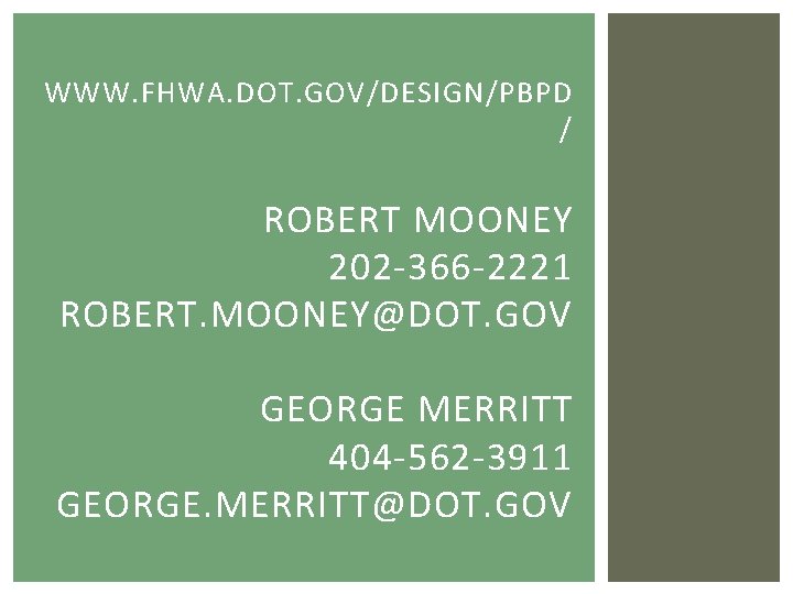 WWW. FHWA. DOT. GOV/DESIGN/PBPD / ROBERT MOONEY 202 -366 -2221 ROBERT. MOONEY@DOT. GOV GEORGE