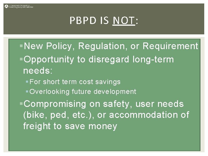 PBPD IS NOT: § New Policy, Regulation, or Requirement § Opportunity to disregard long-term