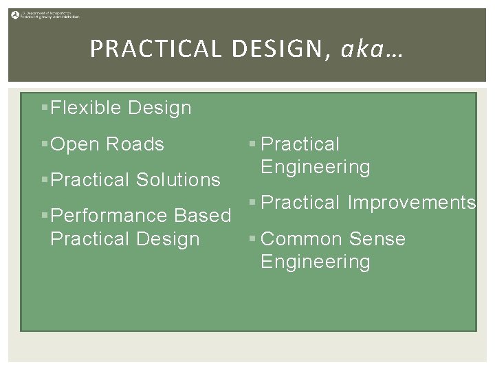 PRACTICAL DESIGN, aka… § Flexible Design § Open Roads § Practical Solutions § Practical