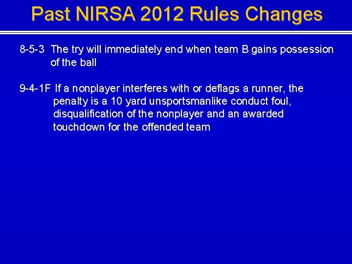 Past NIRSA 2012 Rules Changes 8 -5 -3 The try will immediately end when