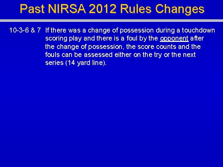 Past NIRSA 2012 Rules Changes 10 -3 -6 & 7 If there was a