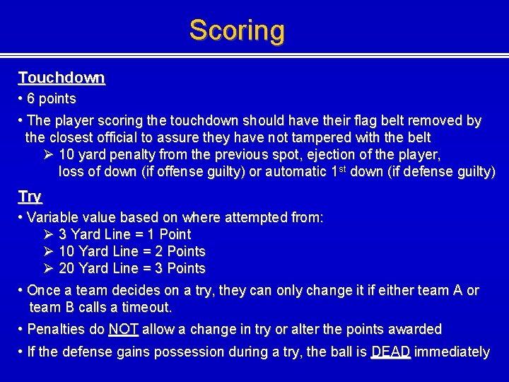 Scoring Touchdown • 6 points • The player scoring the touchdown should have their