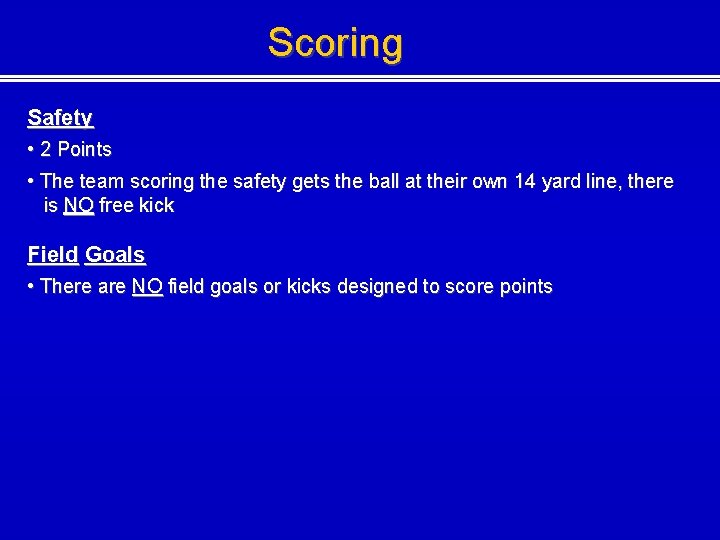 Scoring Safety • 2 Points • The team scoring the safety gets the ball