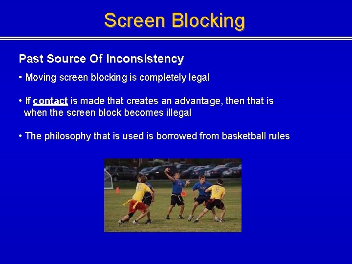 Screen Blocking Past Source Of Inconsistency • Moving screen blocking is completely legal •