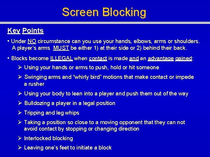 Screen Blocking Key Points • Under NO circumstance can you use your hands, elbows,