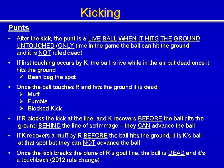 Kicking Punts • After the kick, the punt is a LIVE BALL WHEN IT
