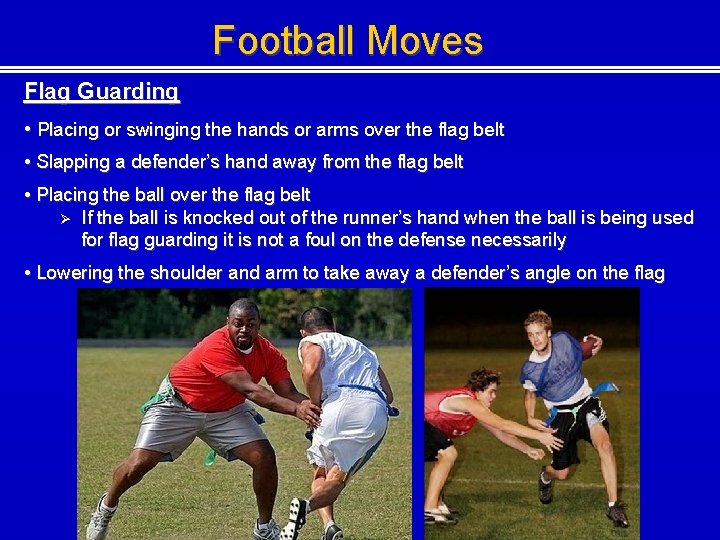 Football Moves Flag Guarding • Placing or swinging the hands or arms over the
