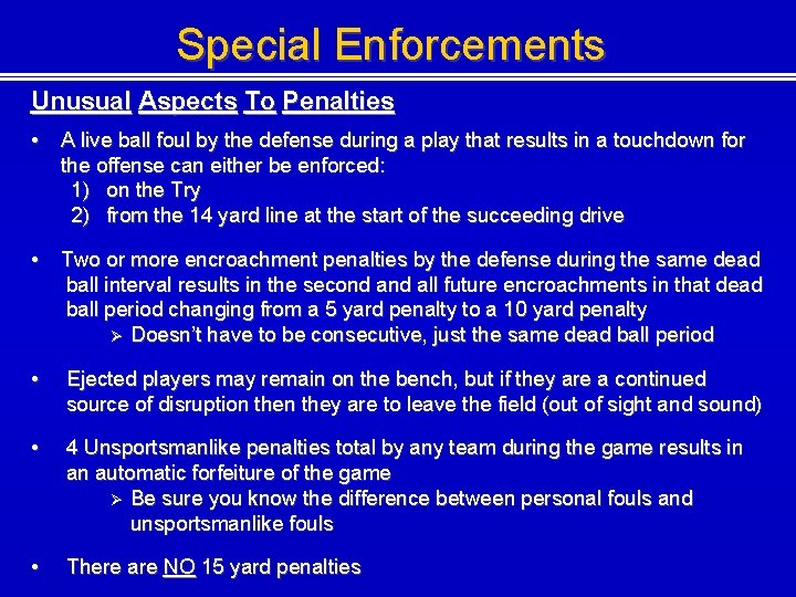 Special Enforcements Unusual Aspects To Penalties • A live ball foul by the defense