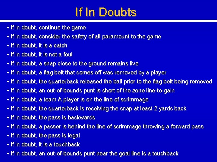 If In Doubts • If in doubt, continue the game • If in doubt,