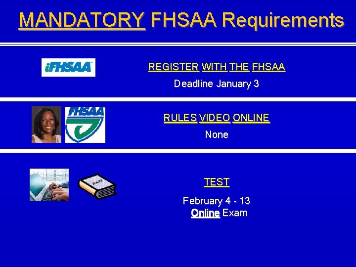 MANDATORY FHSAA Requirements REGISTER WITH THE FHSAA Deadline January 3 RULES VIDEO ONLINE None