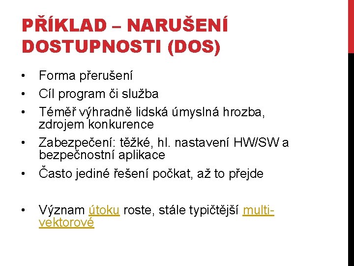 PŘÍKLAD – NARUŠENÍ DOSTUPNOSTI (DOS) • • • Forma přerušení Cíl program či služba