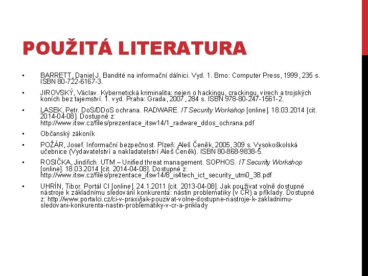 POUŽITÁ LITERATURA • BARRETT, Daniel J. Bandité na informační dálnici. Vyd. 1. Brno: Computer