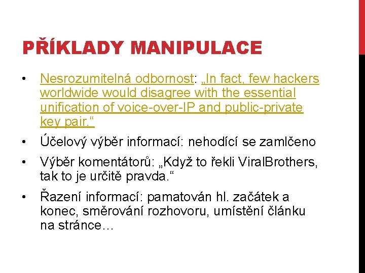 PŘÍKLADY MANIPULACE • Nesrozumitelná odbornost: „In fact, few hackers worldwide would disagree with the