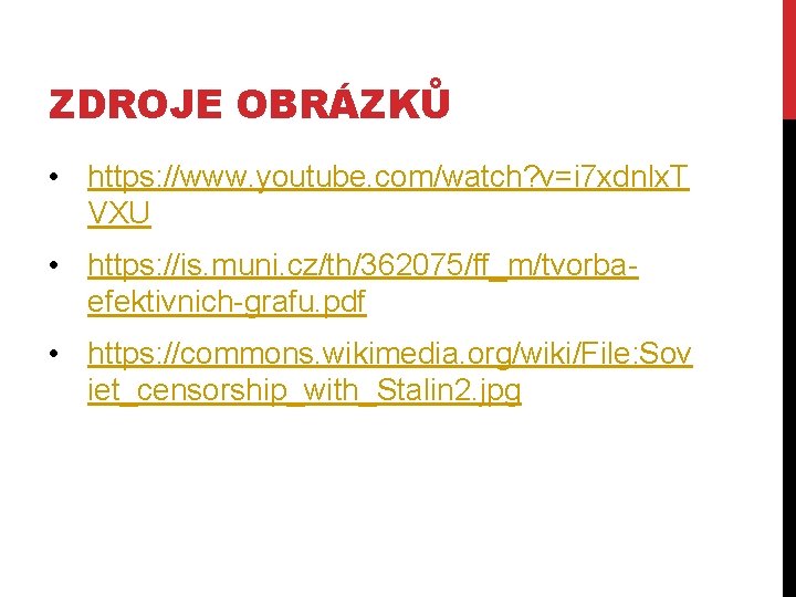 ZDROJE OBRÁZKŮ • https: //www. youtube. com/watch? v=i 7 xdnlx. T VXU • https: