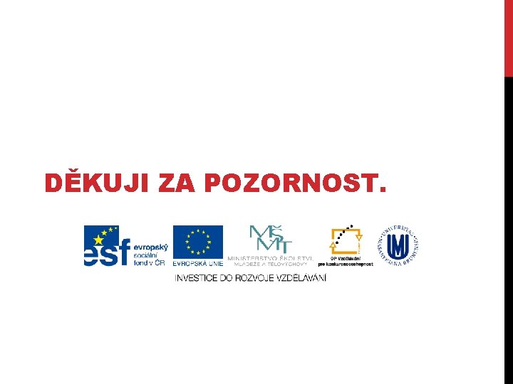 DĚKUJI ZA POZORNOST. 