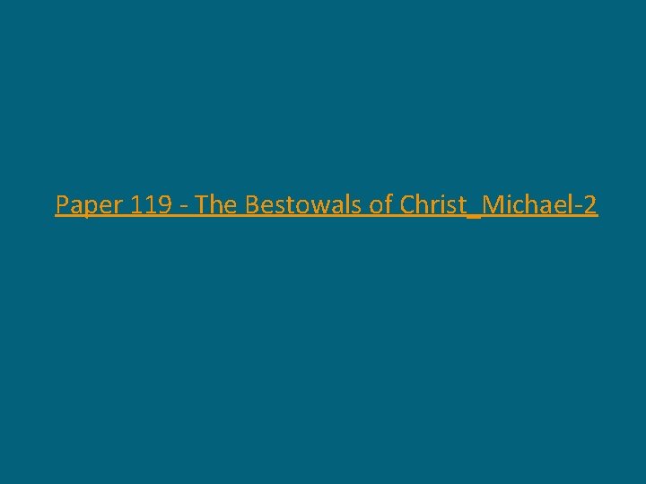 Paper 119 - The Bestowals of Christ_Michael-2 